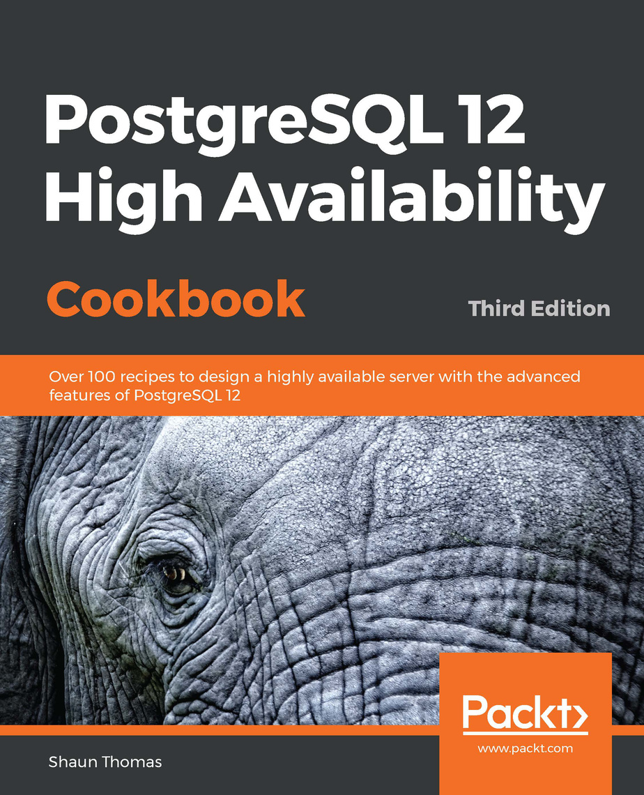PostgreSQL 12 High Availability Cookbook by Shaun Thomas (Ebook) - Read ...