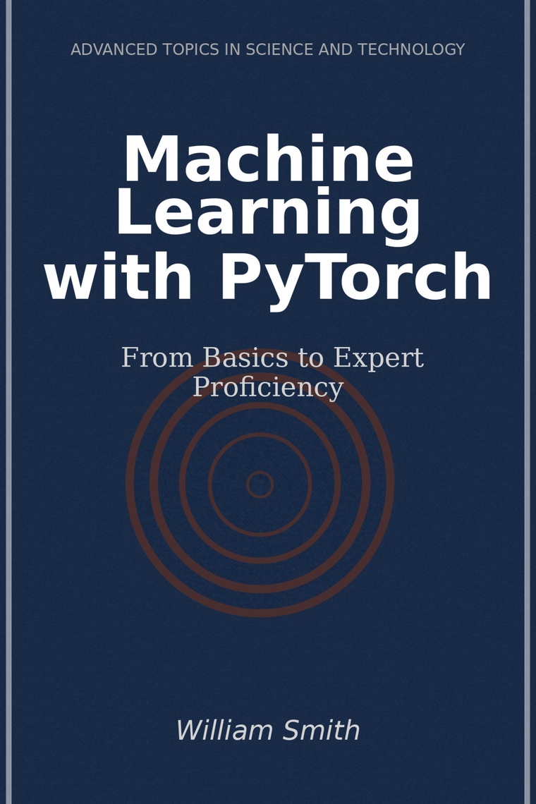Machine Learning with PyTorch by William Smith (Ebook) - Read free for ...