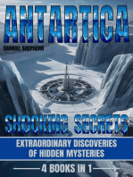 Antarctica: Shocking Secrets: Extraordinary Discoveries Of Hidden Mysteries