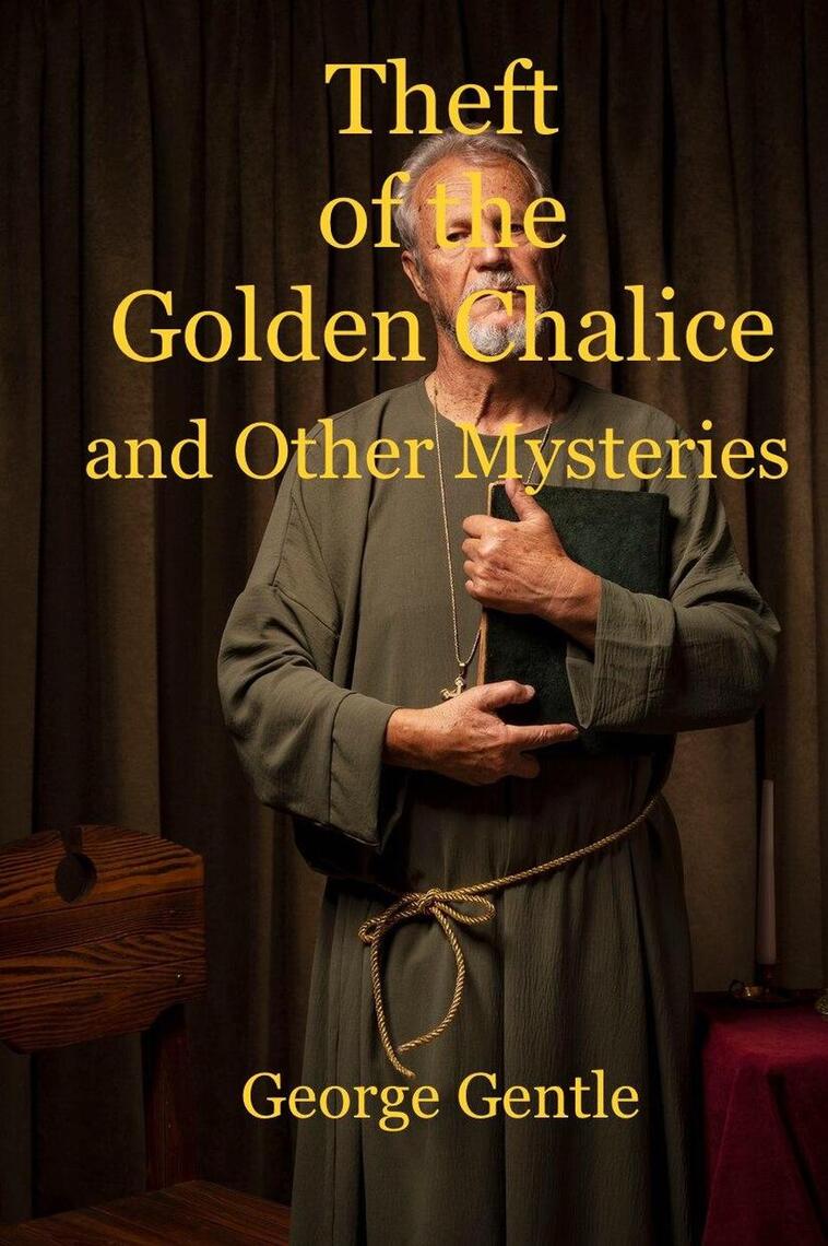 Theft of the Golden Chalice and Other Mysteries by George Gentle (Ebook ...