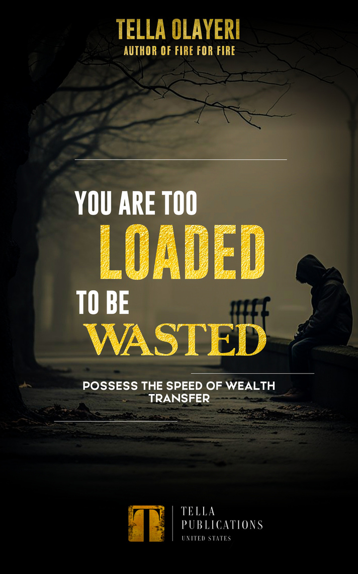 You Are Too Loaded To Be Wasted by Tella Olayeri (Ebook) - Read free ...