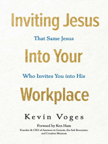 Inviting Jesus into Your Workplace: That Same Jesus Who Invites You into His