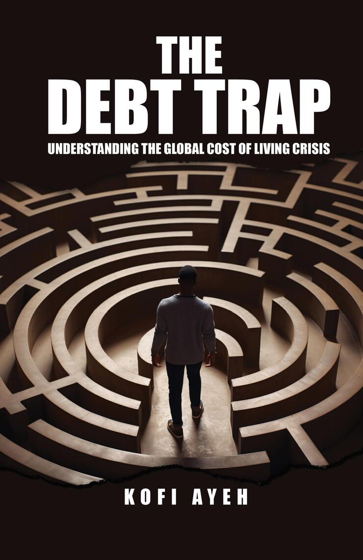 The Debt Trap: Understanding the Global Cost of Living Crisis by Kofi ...
