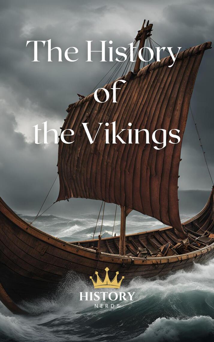 The History of the Vikings by History Nerds (Ebook) - Read free for 30 days