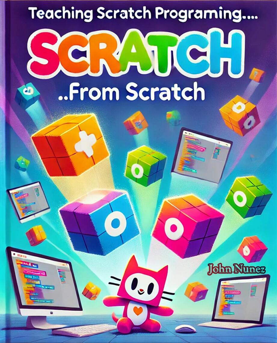Teaching Scratch Programming…from Scratch by John Nunez (Ebook) - Read ...