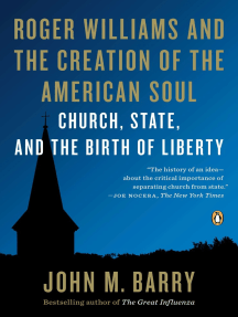 Roger Williams and the Creation of the American Soul: Church, State, and the Birth of Liberty