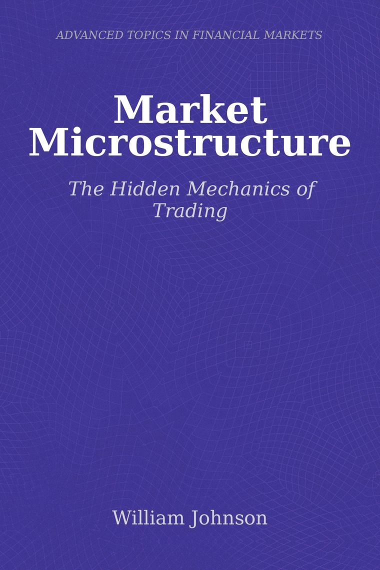 Market Microstructure by William Johnson (Ebook) - Read free for 30 days