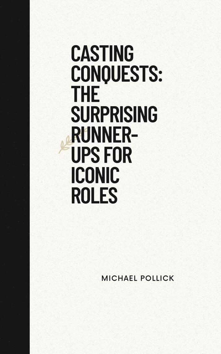 Casting Conquests: The Surprising Runner-Ups for Iconic Roles by ...