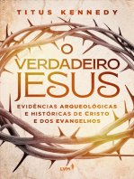 O verdadeiro Jesus: Evidências arqueológicas e históricas de Cristo e dos evangelhos