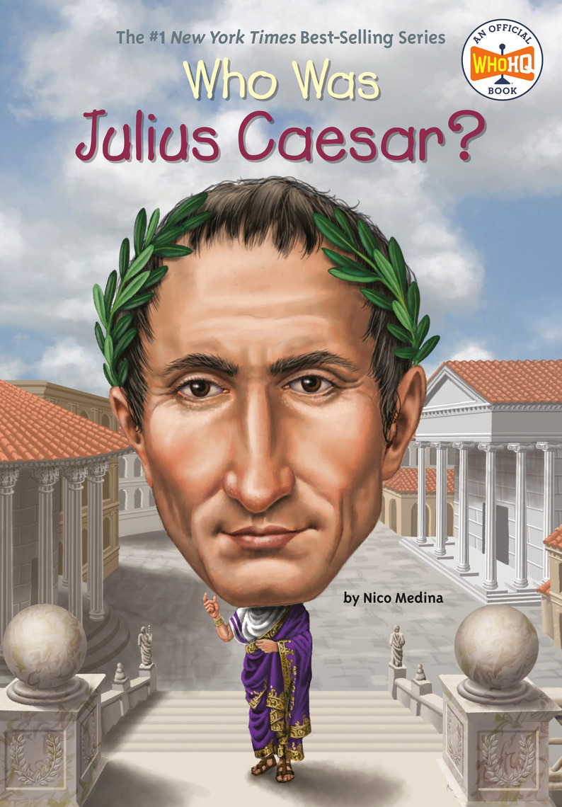 Who Was Julius Caesar? by Nico Medina, Who HQ, Tim Foley (Ebook) - Read ...