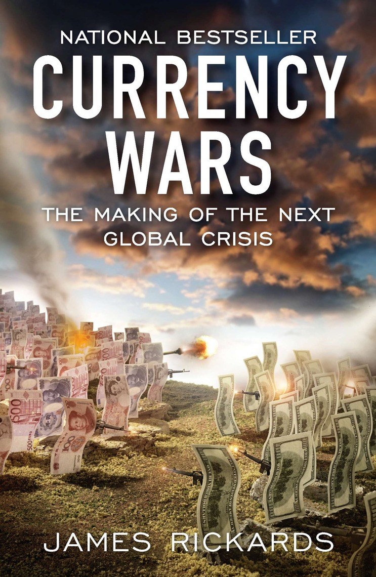 Currency Wars by James Rickards (Ebook) - Read free for 30 days
