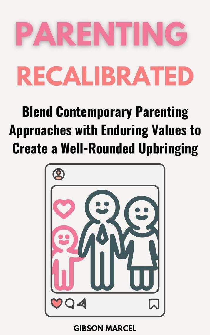 Parenting Recalibrated: Blend Contemporary Parenting Approaches with ...