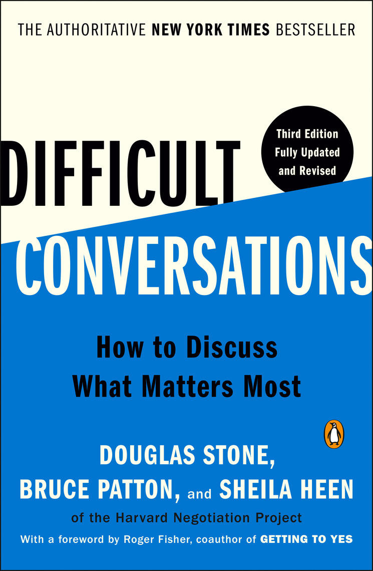 Difficult Conversations by Douglas Stone, Bruce Patton, Sheila Heen (Ebook) - Read free for 30 days