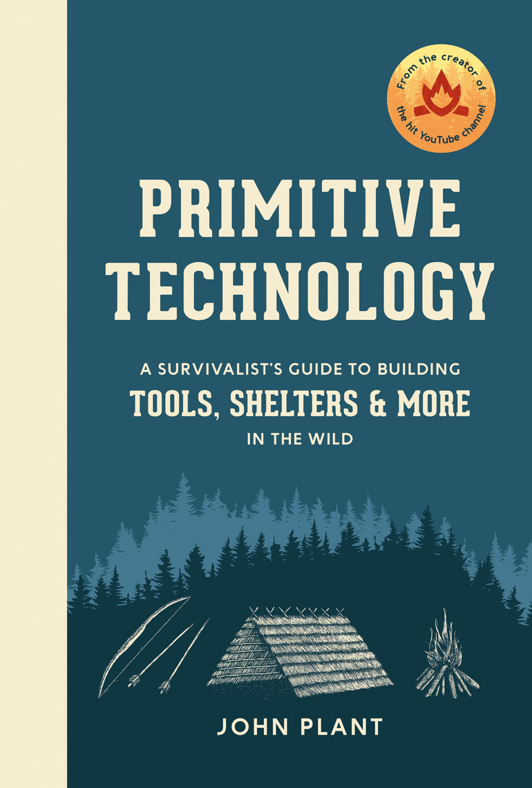 Primitive Technology by John Plant (Ebook) - Read free for 30 days