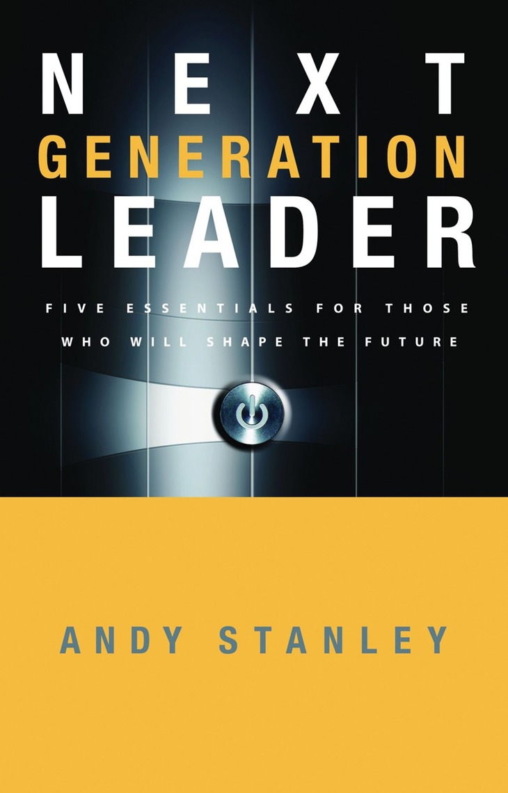 Next Generation Leader by Andy Stanley (Ebook) - Read free for 30 days