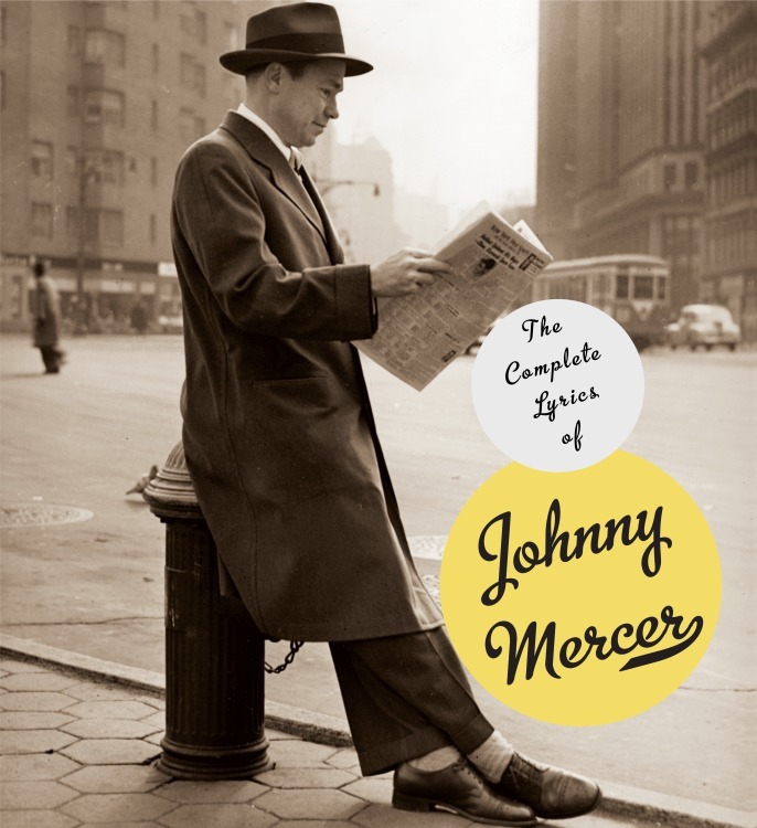 The Complete Lyrics of Johnny Mercer by Johnny Mercer, Robert Kimball ...