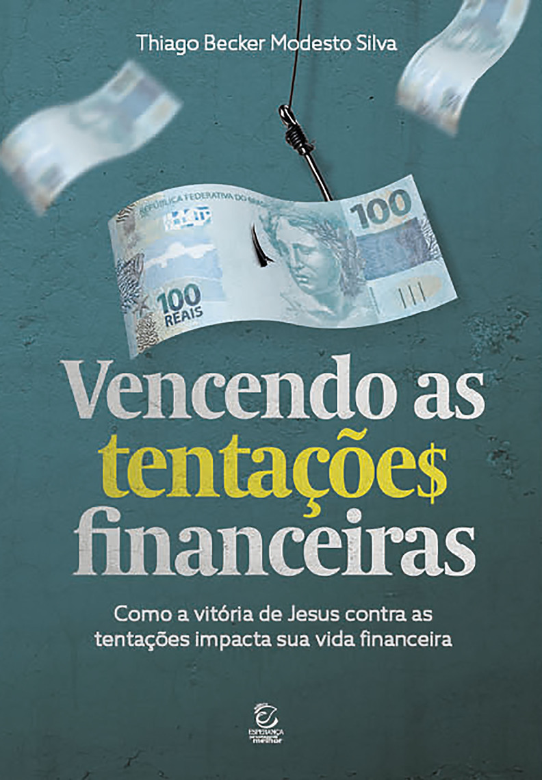 Vencendo as tentações financeiras - eBook por Thiago Becker Modesto Silva,  Endrik Silva, Kelly de Britto Pilarski (Ebook) - Leia gratuitamente por 30  dias