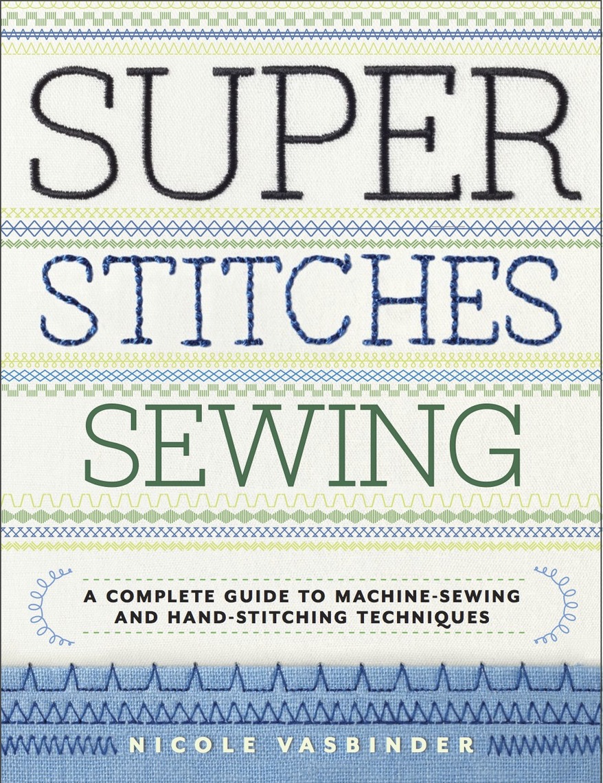Super Stitches Sewing by Nicole Vasbinder (Ebook) Read free for 30 days