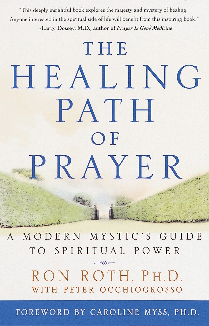 The Healing Path of Prayer by Ron Roth, Peter Occhiogrosso, Caroline ...