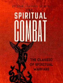 The Spiritual Combat: The Classic Manual on Spiritual Warfare