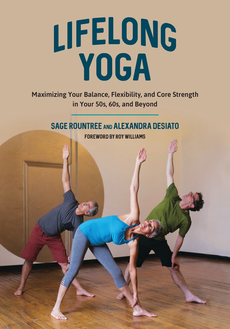 Lifelong Yoga by Sage Rountree, Alexandra DeSiato, Roy Williams (Ebook ...
