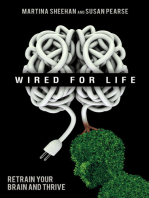Wired for Life: Retrain Your Brain and Thrive