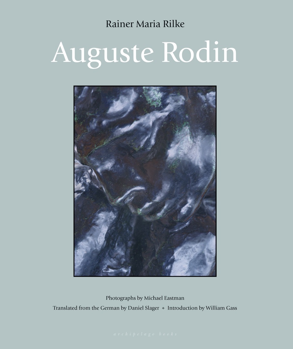 Auguste Rodin by Rainer Maria Rilke, Daniel Slager, William H. Gass ...