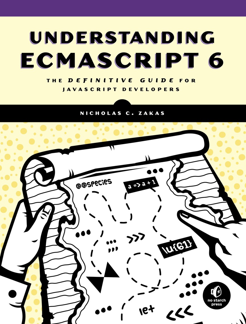 Understanding ECMAScript 6 by Nicholas C. Zakas (Ebook) - Read free for ...