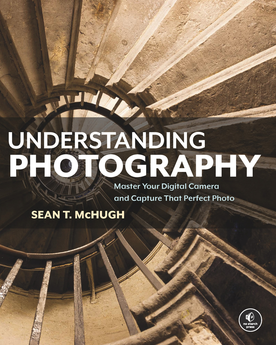 Understanding Photography by Sean T. McHugh (Ebook) - Read free for 30 days