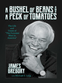 A Bushel of Beans and a Peck of Tomatoes: The Life and Times of "The Funniest Man in America"