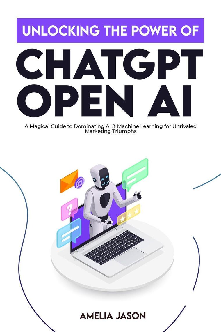 Unlocking the Power of ChatGPT Open AI: A Magical Guide to Dominating ...