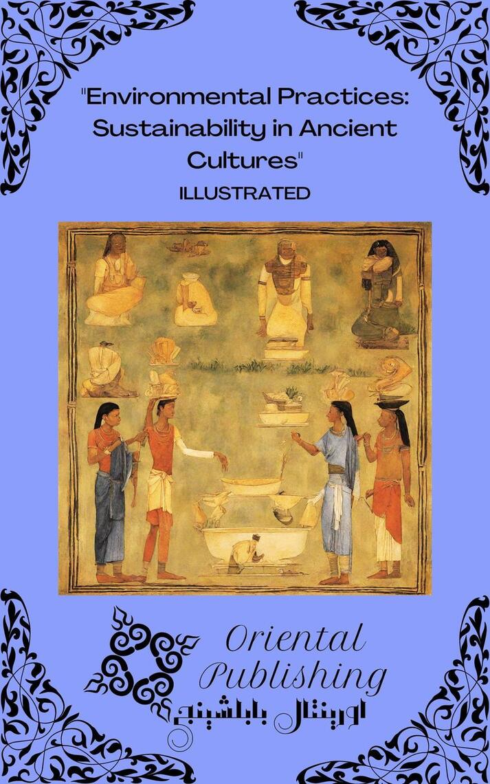 Environmental Practices: Sustainability in Ancient Cultures by Oriental ...