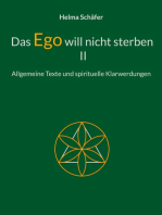 Das Ego will nicht sterben II: Allgemeine Texte und spirituelle Klarwerdungen