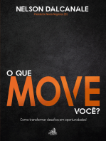 O que move você?: Como transformar desafios em oportunidade!