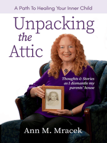 Unpacking the Attic: A Path To Healing Your Inner Child