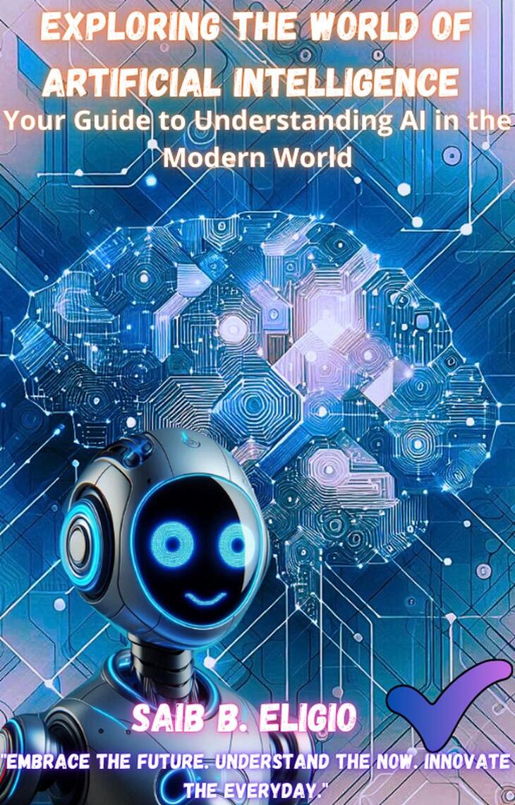 Exploring the World of Artificial Intelligence by Saib Benitez Eligio ...