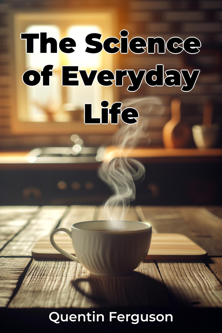 The Science of Everyday Life by Quentin Ferguson (Ebook) - Read free ...