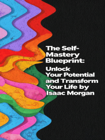 The Self Mastery Blueprint: Unlock Your Potential And Transform Your ...