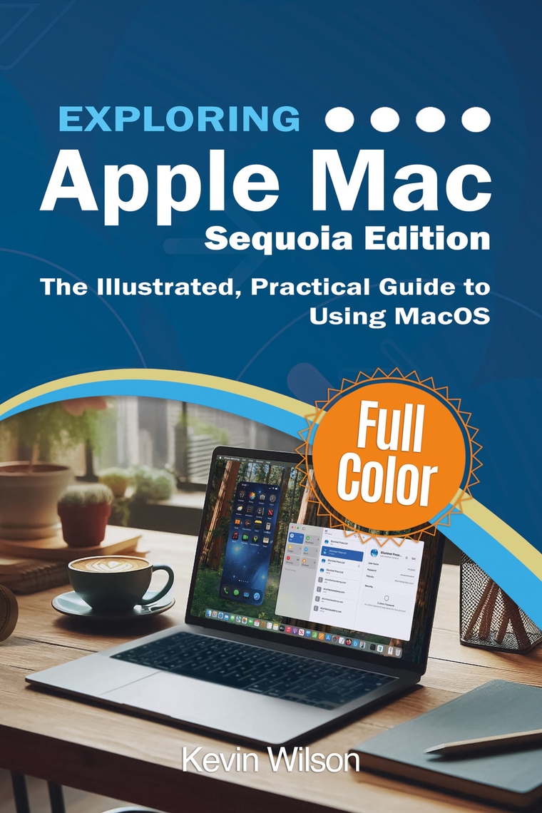 Exploring Apple Mac - Sequoia Edition by Kevin Wilson (Ebook) - Read ...