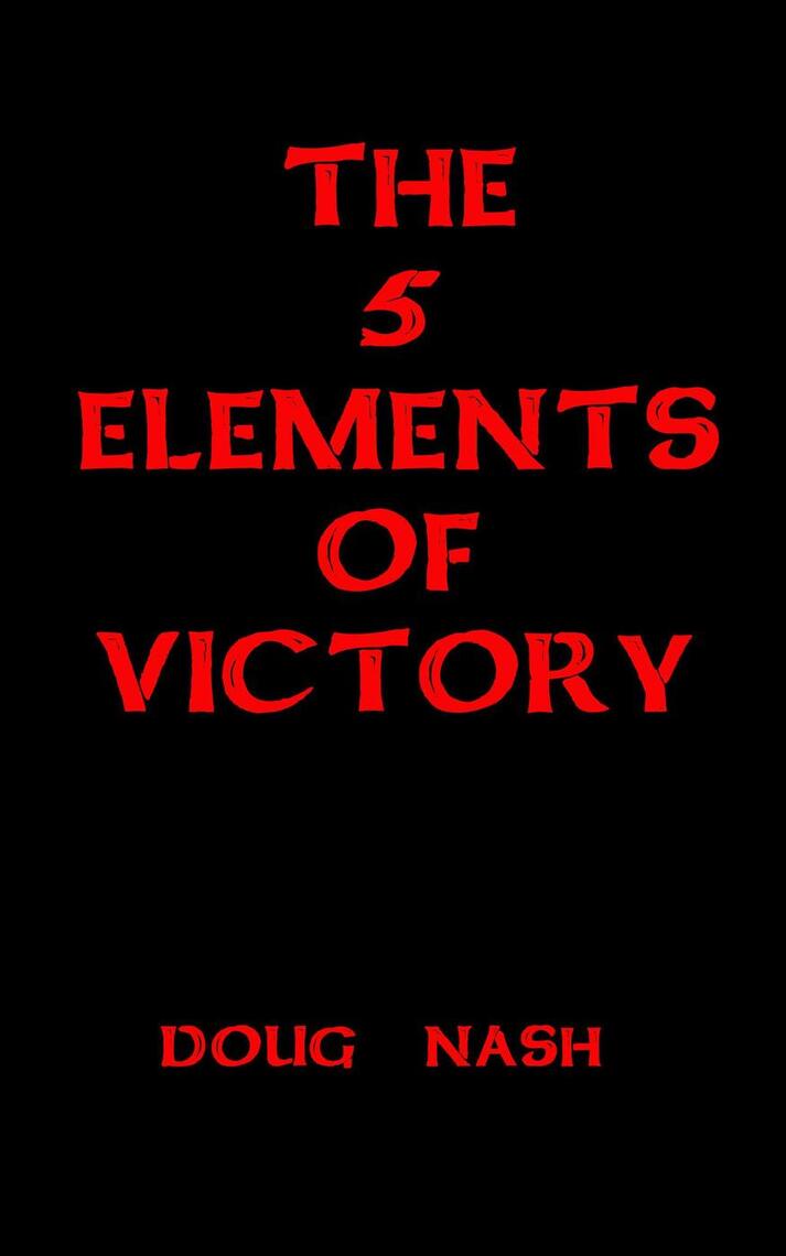 The 5 Elements of Victory by Doug Nash (Ebook) - Read free for 30 days