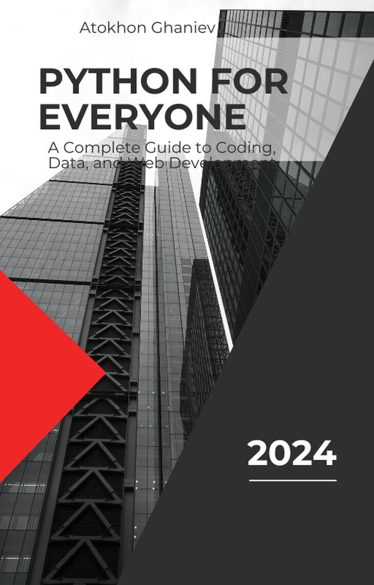 Python for Everyone: A Complete Guide to Coding, Data, and Web ...