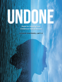 UNDONE: Hope for Healing from Childhood Sexual Abuse