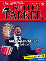 Aufgescheucht und abgeräumt: Der exzellente Butler Parker 101 – Kriminalroman