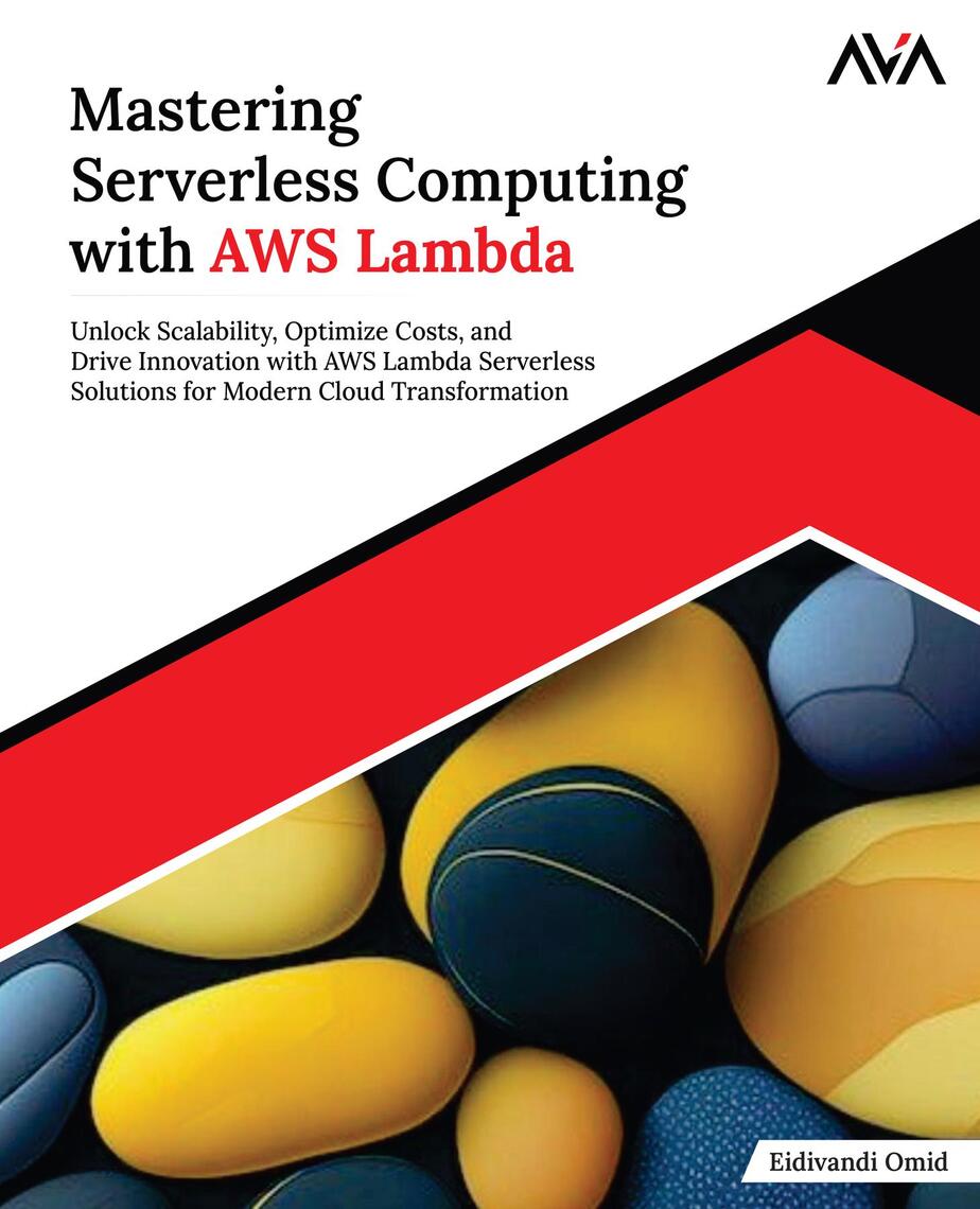 Mastering Serverless Computing with AWS Lambda by Eidivandi Omid (Ebook ...