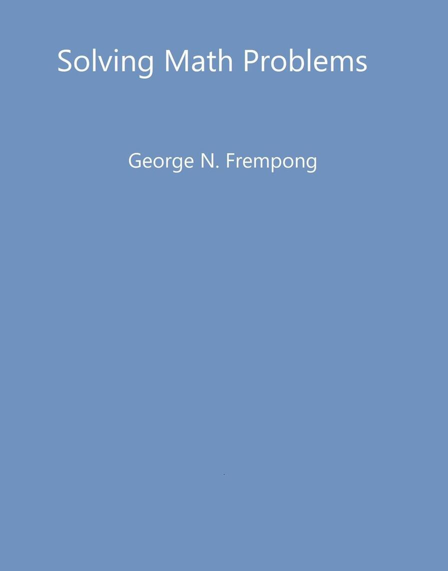 Solving Math Problems by George N. Frempong (Ebook) - Read free for 30 days