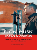 Elon Musk - Ideas & Visions - How a man is transforming our civilization