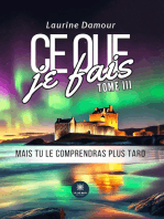 Ce que je fais - Tome 3: Mais tu le comprendras plus tard
