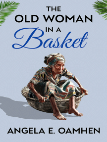 The Old Woman in a Basket by Angela E. Oamhen (Ebook) - Read free ...