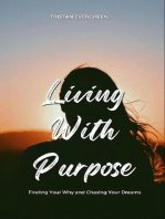 Living With Purpose: Finding Your Why and Chasing Your Dreams