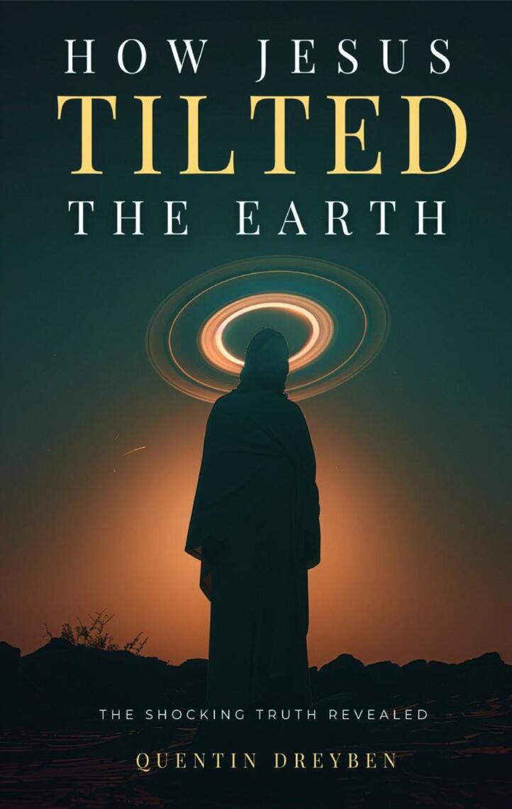 How Jesus Tilted the Earth by Quentin Dreyben (Ebook) - Read free for ...